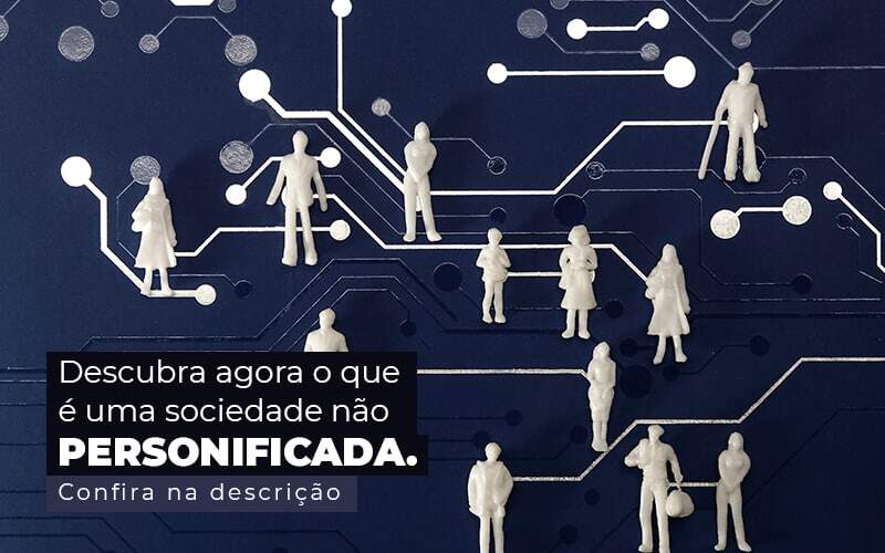 Descubra Agora O Que E Uma Sociedade Nao Personificada Post 1 - ABA Contabilidade