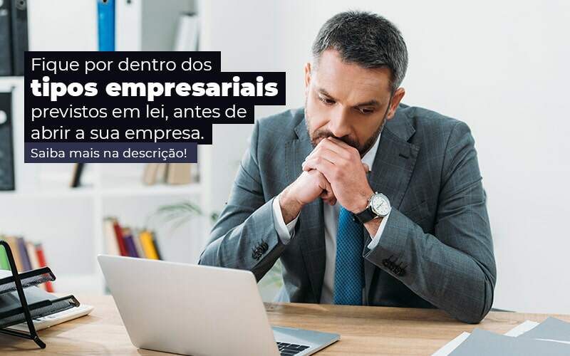 Fique Por Dentro Dos Tipos Empresariais Proevisto Em Lei Antes De Abrir A Sua Empresa Post - ABA Contabilidade