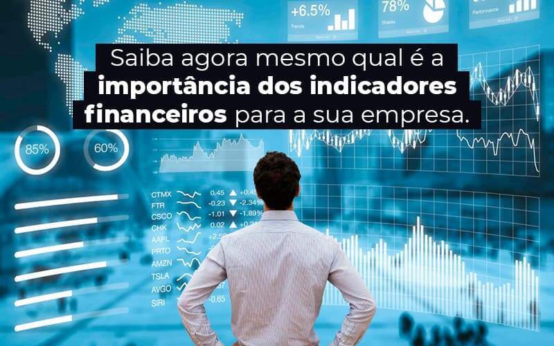 Saiba Agora Mesmo Qual E A Importancia Dos Indicadores Financeiros Para A Sua Empresa Blog 1 - ABA Contabilidade