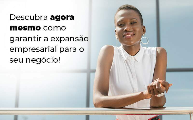 Descubra Agora Mesmo Como Garantir A Expansao Empresairal Para O Seu Negocio Blog 1 - ABA Contabilidade