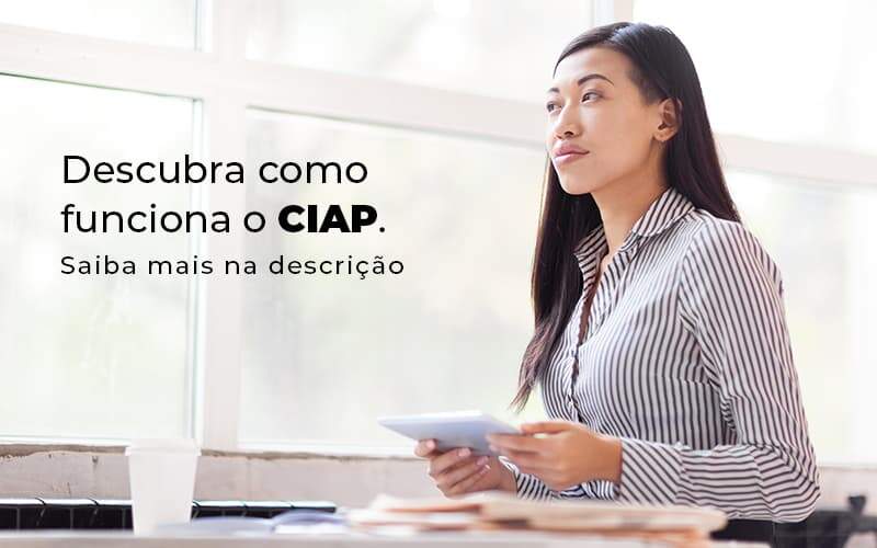 Descubra Como Funciona O Ciap Blog 1 - ABA Contabilidade