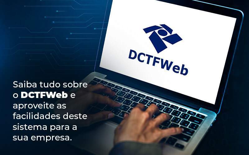 Saiba Tudo Sobre O Dctfweb E Aproveite As Facilidades Deste Sistema Para A Sua Empresa Blog  - ABA Contabilidade