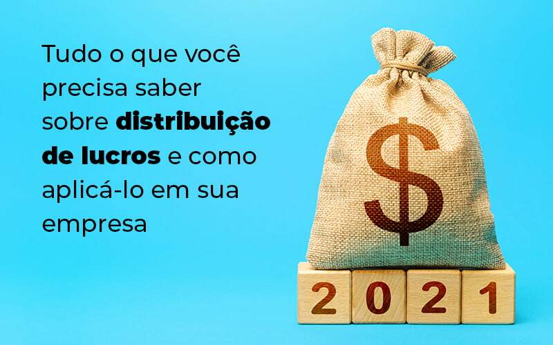 Tudo O Que Voce Precisa Saber Sobre Distribuicao De Lucros E Como Aplicalo Em Sua Empresa Blog 1 - ABA Contabilidade