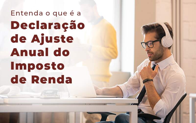 Entenda O Que E A Declaracao De Ajuste Anual Do Imposto De Renda Blog - ABA Contabilidade